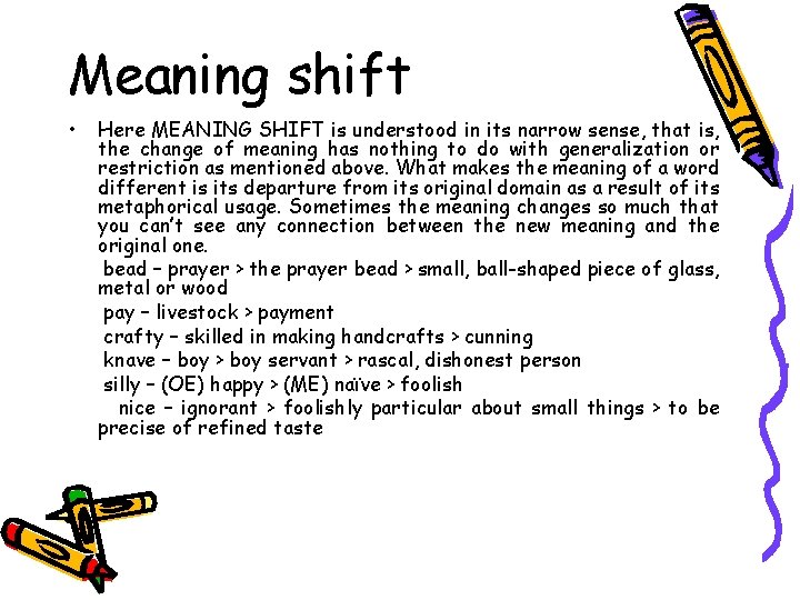 Meaning shift • Here MEANING SHIFT is understood in its narrow sense, that is,