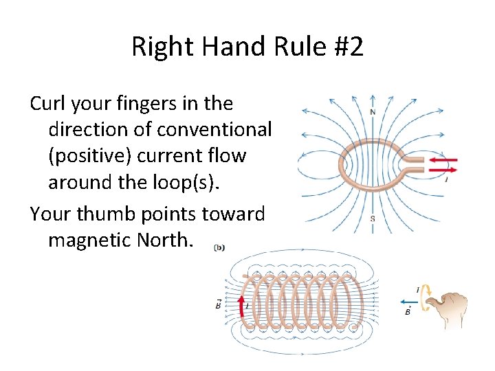 Right Hand Rule #2 Curl your fingers in the direction of conventional (positive) current