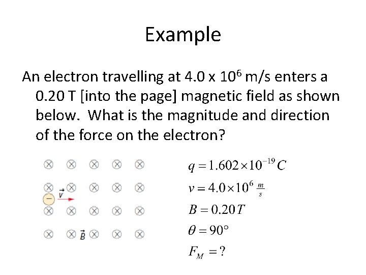 Example An electron travelling at 4. 0 x 106 m/s enters a 0. 20