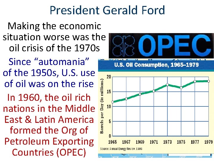 President Gerald Ford Making the economic situation worse was the oil crisis of the