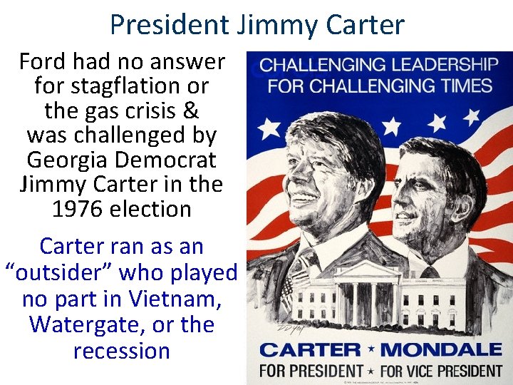 President Jimmy Carter Ford had no answer for stagflation or the gas crisis &