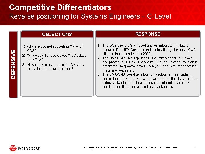 Competitive Differentiators Reverse positioning for Systems Engineers – C-Level RESPONSE DEFENSIVE OBJECTIONS 1) Why