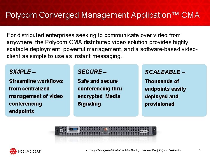 Polycom Converged Management Application™ CMA For distributed enterprises seeking to communicate over video from