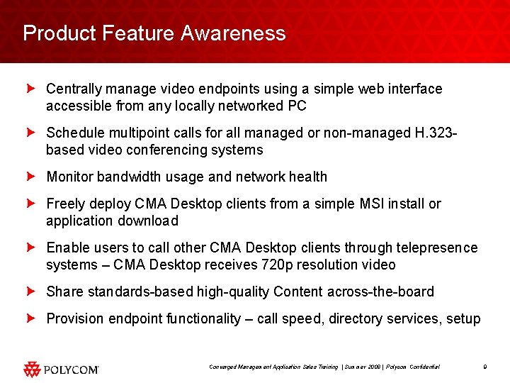 Product Feature Awareness Centrally manage video endpoints using a simple web interface accessible from