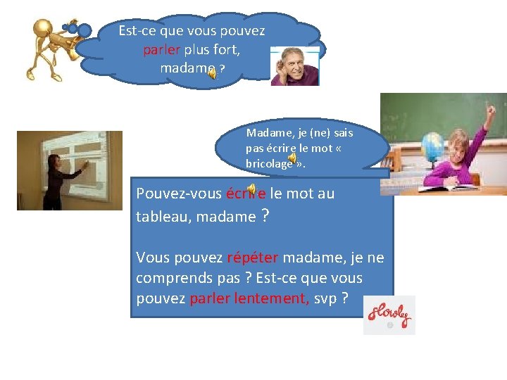 Est-ce que vous pouvez parler plus fort, madame ? Madame, je (ne) sais pas