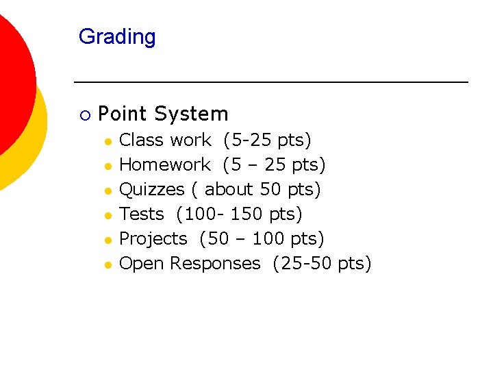 Grading ¡ Point System l l l Class work (5 -25 pts) Homework (5