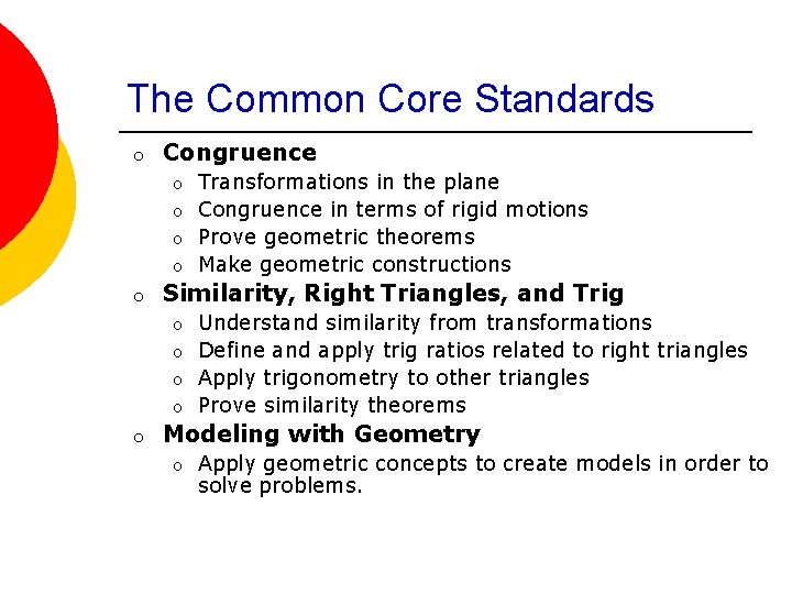 The Common Core Standards o Congruence o o o Similarity, Right Triangles, and Trig