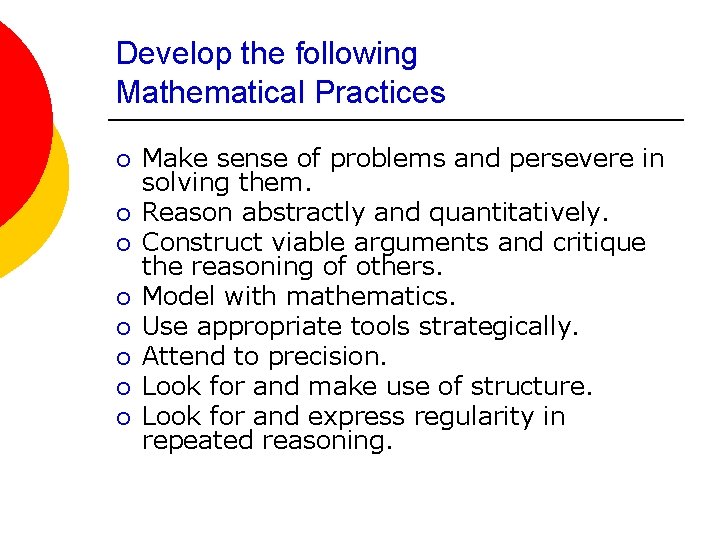 Develop the following Mathematical Practices ¡ ¡ ¡ ¡ Make sense of problems and