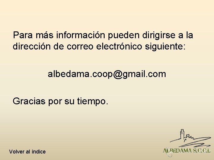 Para más información pueden dirigirse a la dirección de correo electrónico siguiente: albedama. coop@gmail.