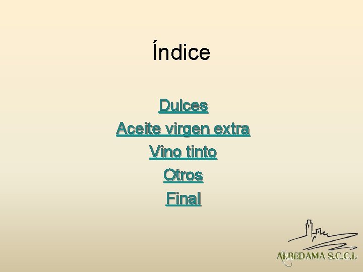 Índice Dulces Aceite virgen extra Vino tinto Otros Final 