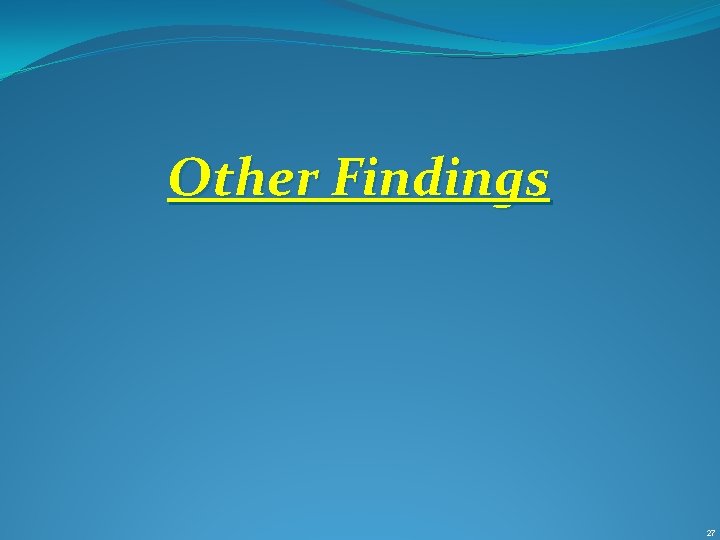 Other Findings 27 