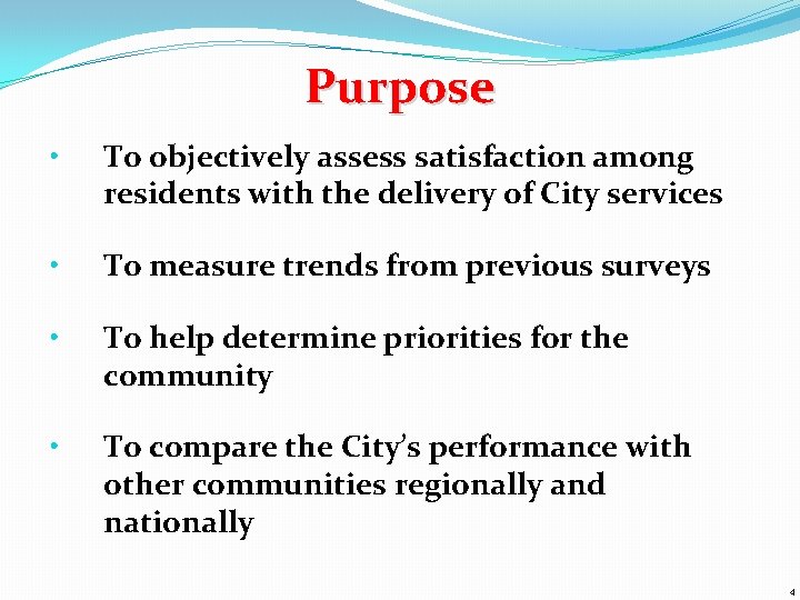 Purpose • To objectively assess satisfaction among residents with the delivery of City services