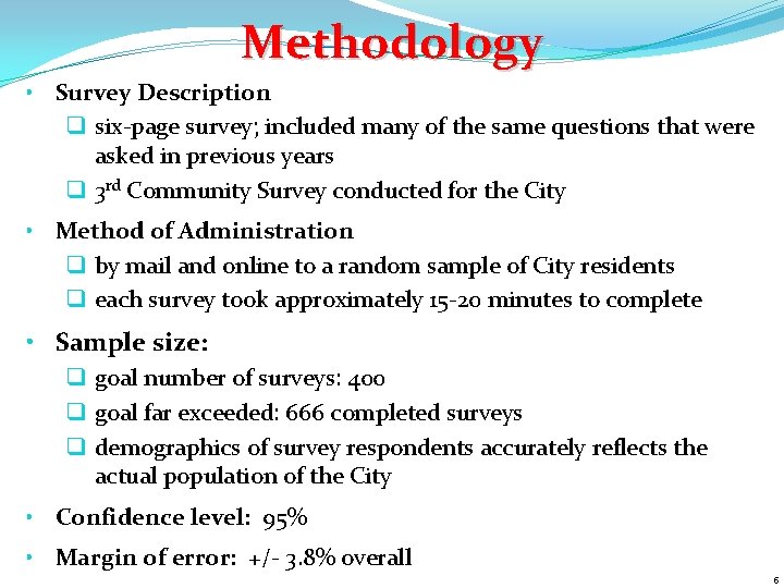 Methodology • Survey Description q six-page survey; included many of the same questions that