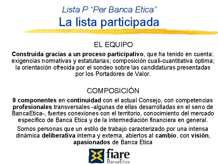 Lista P “Per Banca Etica” La lista participada EL EQUIPO Construida gracias a un