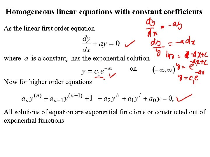 Homogeneous linear equations with constant coefficients As the linear first order equation where a