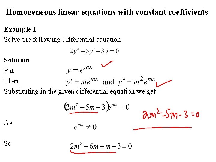 Homogeneous linear equations with constant coefficients Example 1 Solve the following differential equation Solution