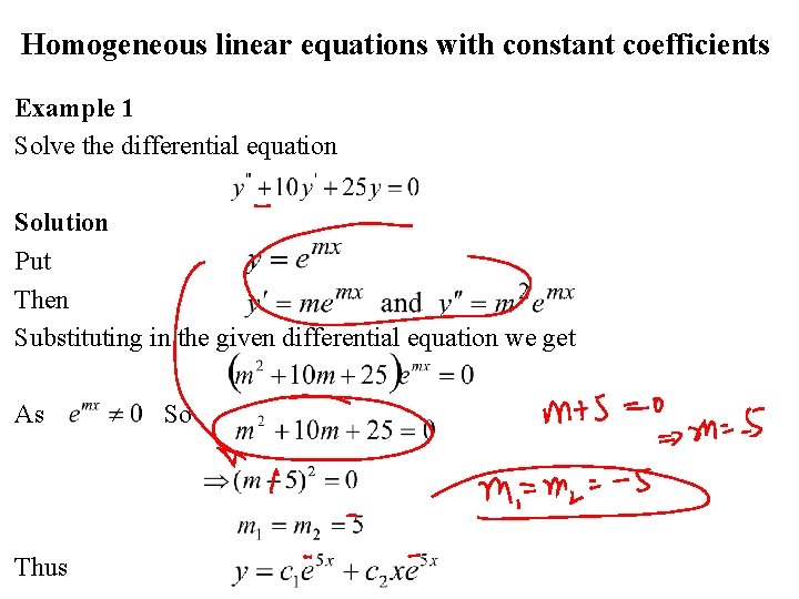 Homogeneous linear equations with constant coefficients Example 1 Solve the differential equation Solution Put