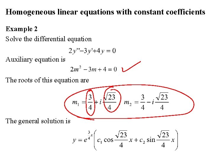 Homogeneous linear equations with constant coefficients Example 2 Solve the differential equation Auxiliary equation