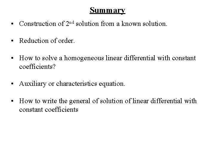 Summary • Construction of 2 nd solution from a known solution. • Reduction of