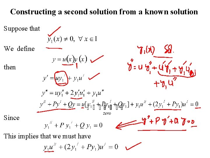 Constructing a second solution from a known solution Suppose that We define then Since
