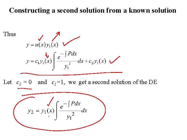 Constructing a second solution from a known solution Thus Let c 2 = 0