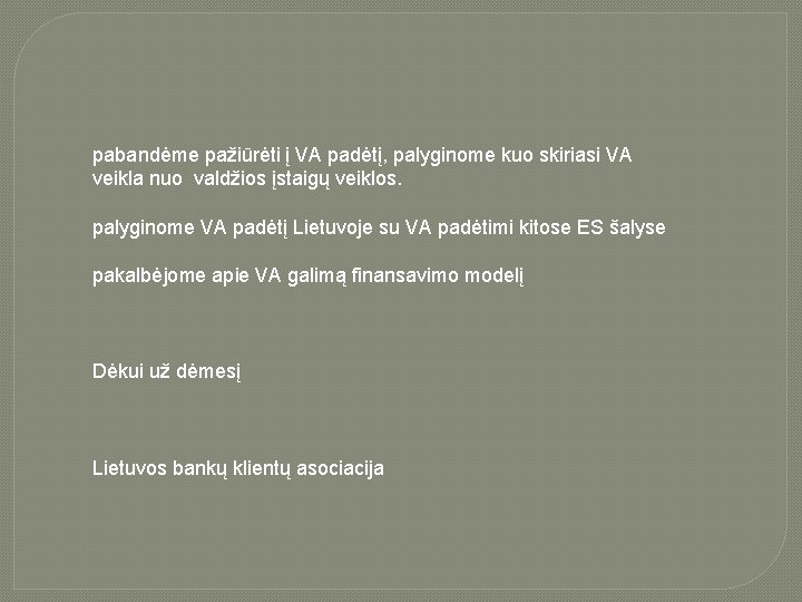 pabandėme pažiūrėti į VA padėtį, palyginome kuo skiriasi VA veikla nuo valdžios įstaigų veiklos.