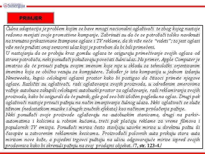 PRIMJER Čulna adaptacija je problem kojim se bave mnogi nacionalni oglašivači te zbog kojeg