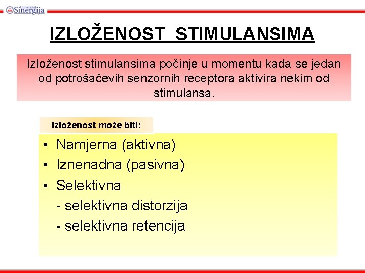 IZLOŽENOST STIMULANSIMA Izloženost stimulansima počinje u momentu kada se jedan od potrošačevih senzornih receptora