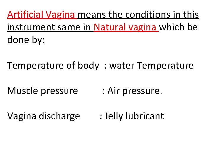 Artificial Vagina means the conditions in this instrument same in Natural vagina which be