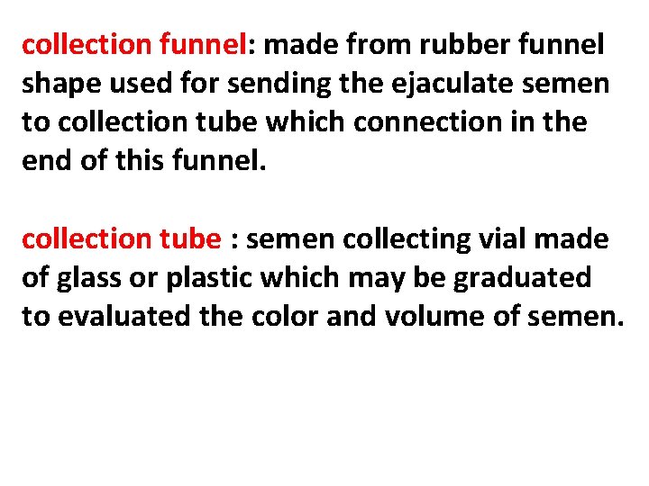 collection funnel: made from rubber funnel shape used for sending the ejaculate semen to