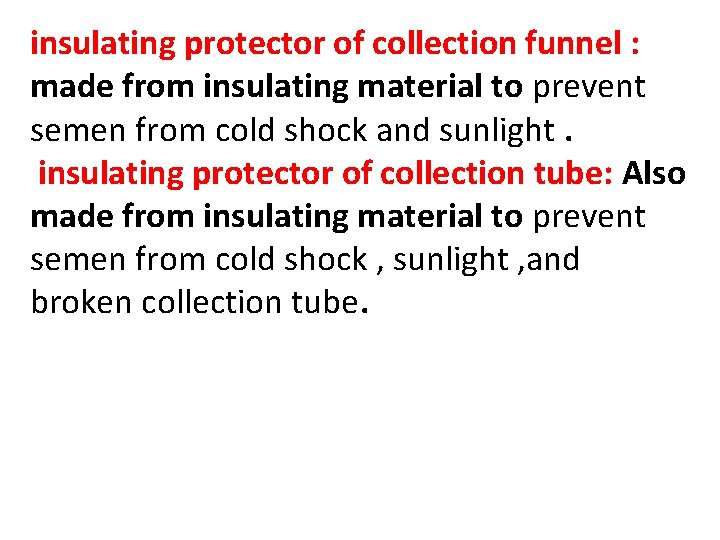 insulating protector of collection funnel : made from insulating material to prevent semen from