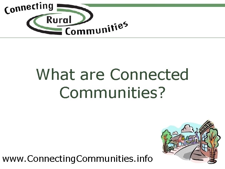What are Connected Communities? www. Connecting. Communities. info 