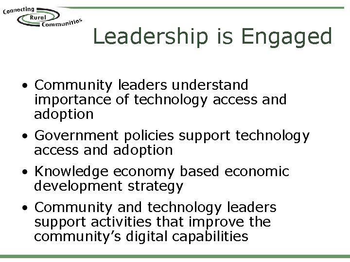 Leadership is Engaged • Community leaders understand importance of technology access and adoption •