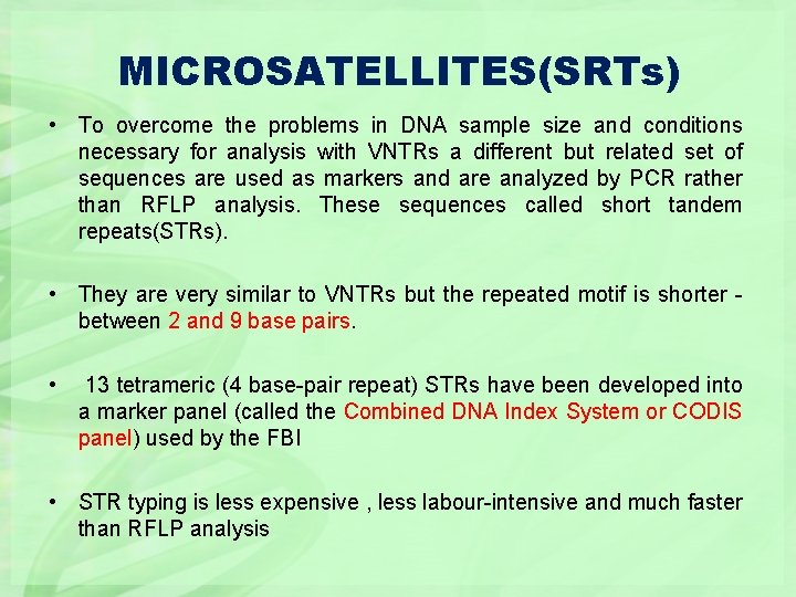 MICROSATELLITES(SRTs) • To overcome the problems in DNA sample size and conditions necessary for
