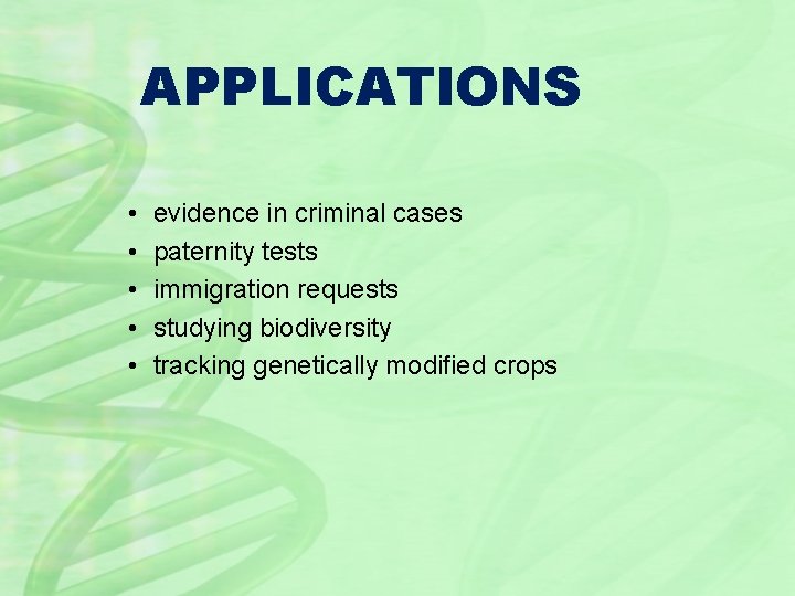 APPLICATIONS • • • evidence in criminal cases paternity tests immigration requests studying biodiversity