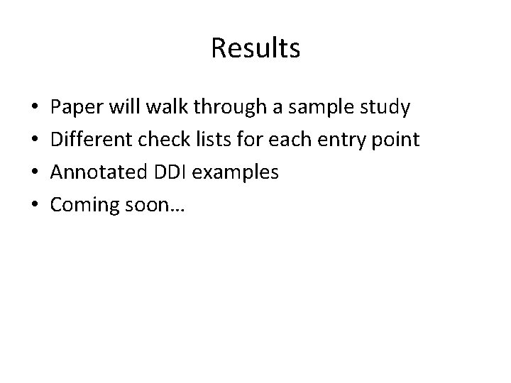 Results • • Paper will walk through a sample study Different check lists for