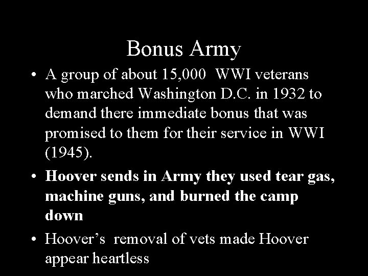 Bonus Army • A group of about 15, 000 WWI veterans who marched Washington