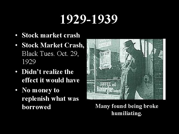 1929 -1939 • Stock market crash • Stock Market Crash, Black Tues. Oct. 29,