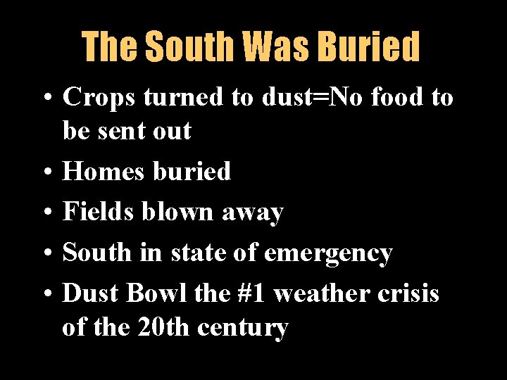 The South Was Buried • Crops turned to dust=No food to be sent out