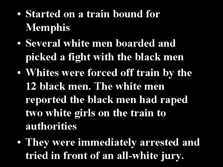  • Started on a train bound for Memphis • Several white men boarded