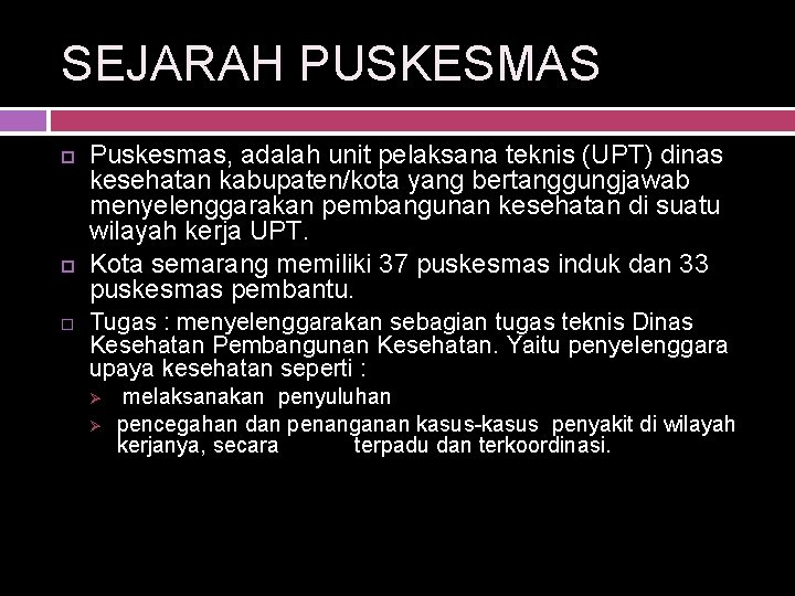 SEJARAH PUSKESMAS Puskesmas, adalah unit pelaksana teknis (UPT) dinas kesehatan kabupaten/kota yang bertanggungjawab menyelenggarakan