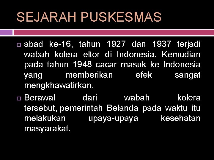 SEJARAH PUSKESMAS abad ke-16, tahun 1927 dan 1937 terjadi wabah kolera eltor di Indonesia.