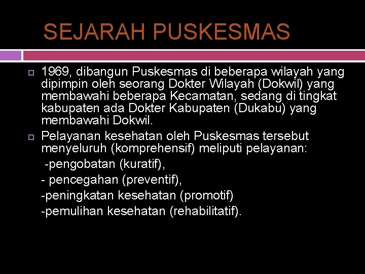 SEJARAH PUSKESMAS 1969, dibangun Puskesmas di beberapa wilayah yang dipimpin oleh seorang Dokter Wilayah