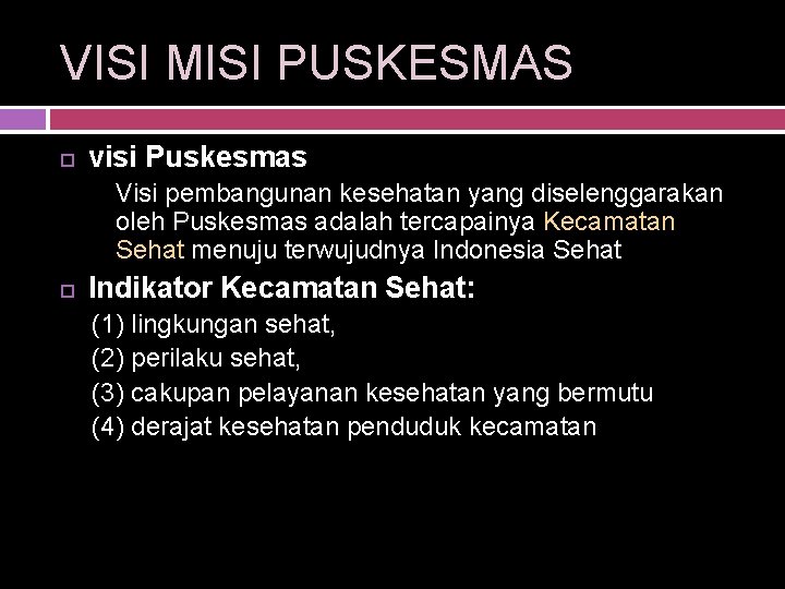 VISI MISI PUSKESMAS visi Puskesmas Visi pembangunan kesehatan yang diselenggarakan oleh Puskesmas adalah tercapainya