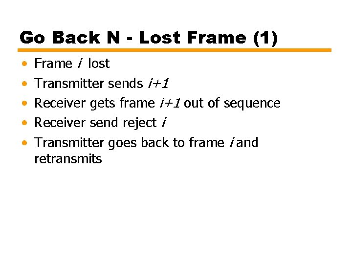 Go Back N - Lost Frame (1) • • • Frame i lost Transmitter