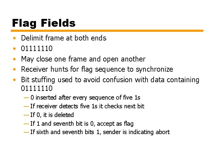 Flag Fields • • • Delimit frame at both ends 01111110 May close one