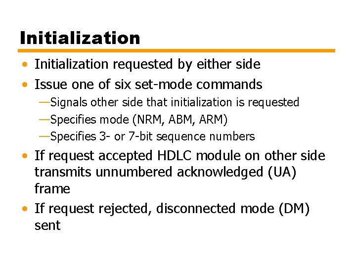 Initialization • Initialization requested by either side • Issue one of six set-mode commands