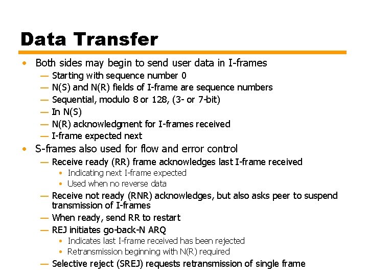 Data Transfer • Both sides may begin to send user data in I-frames —