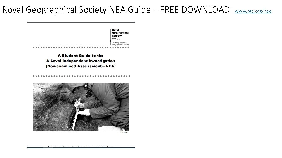 Royal Geographical Society NEA Guide – FREE DOWNLOAD: www. rgs. org/nea 