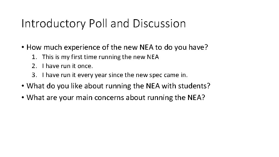 Introductory Poll and Discussion • How much experience of the new NEA to do